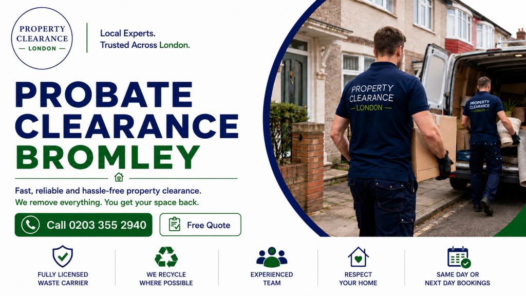 Probate House Clearance Services in Bromley: Expert Help