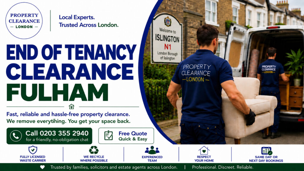 End of Tenancy Clearance Services in Fulham: Your Expert Guide