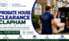 Probate House Clearance Made Easy in Clapham